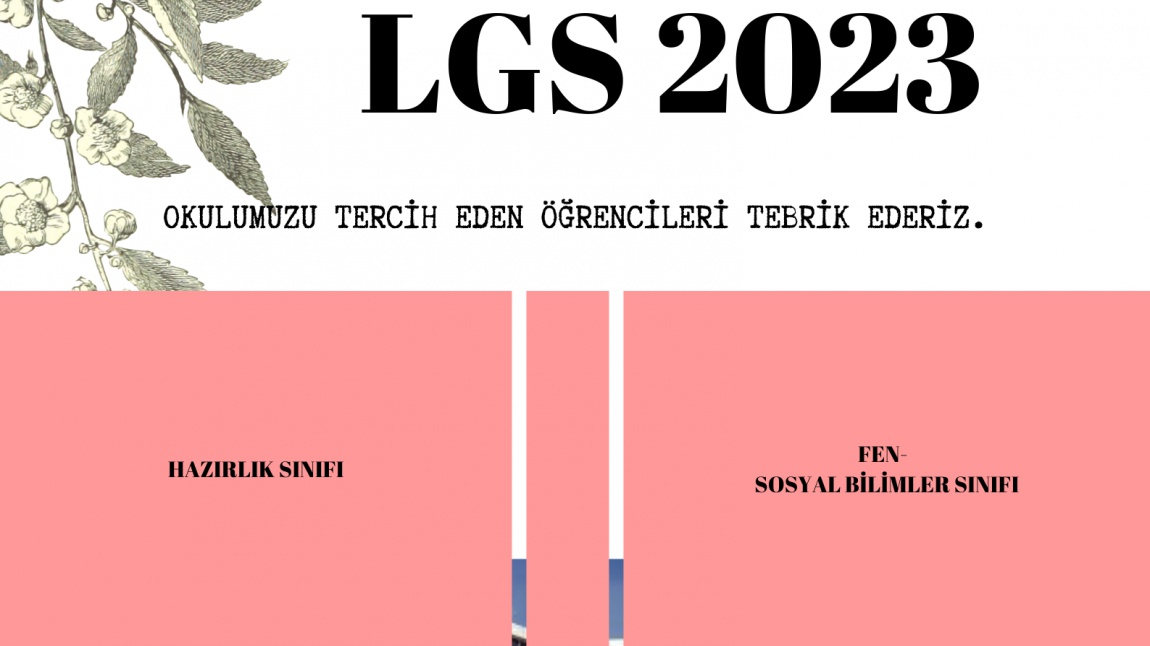 ( FORM ) LGS 2023 Sınav Sonucuna Göre Okulumuza Yerleşen Öğrencilerimiz İçindir.